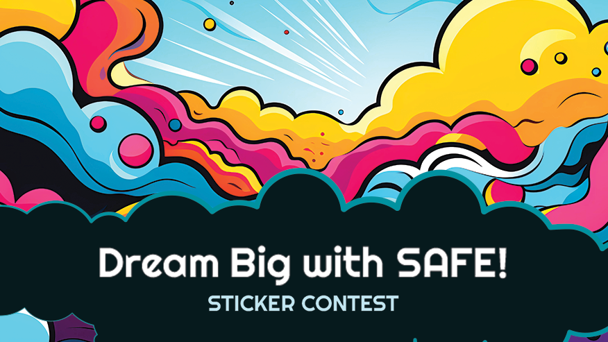Dream Big with SAFE! <br />Sticker Contest open
